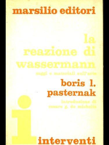 La Reazione Di Wassermann: Saggi E Materiali Sull'arte - Boris Pasternak - copertina