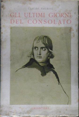 Gli Ultimi Giorni Del Consolato - Claude Fauriel - copertina