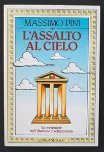 L' assalto Al Cielo, Le Avventure Dell'illusione Rivoluzionaria - Massimo Pini - copertina