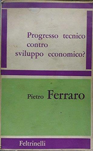 Progresso Tecnico Contro Sviluppo Economico? - Pietro Ferraro - copertina