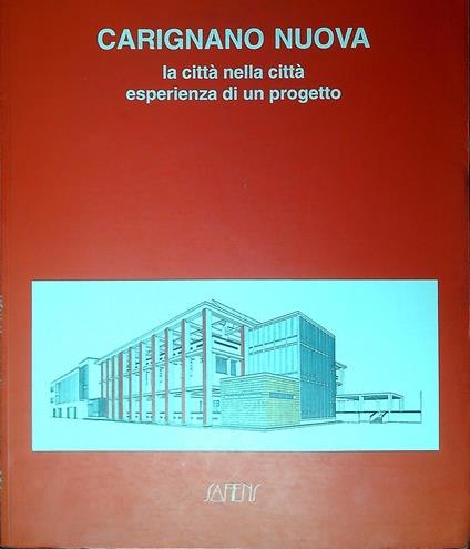 Carignano Nuova. La Citta' Nella Citta' Esperienza Di Un Progetto - Alberto Sartoris - copertina