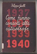 Come Fummo Condotti Alla Catastrofe
