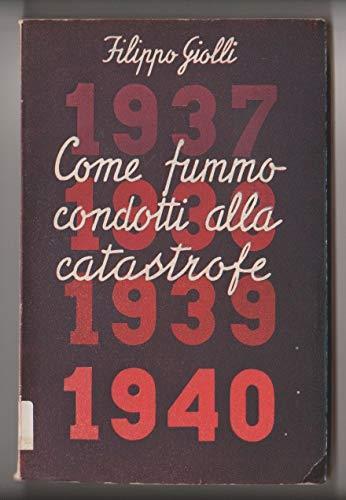 Come Fummo Condotti Alla Catastrofe - Filippo Giolli - copertina