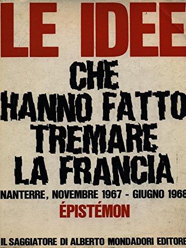 Le Idee Che Hanno Fatto Tremare La Francia, Nanterre, Novembre 1967 - Giugno 1968