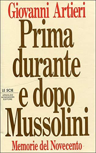 Prima, durante e dopo Mussolini. Memorie del Novecento - Giovanni Artieri - copertina
