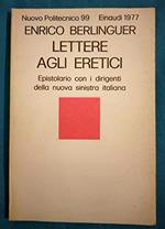 Lettere agli eretici. Epistolario con i dirigenti della nuova sinistra italiana