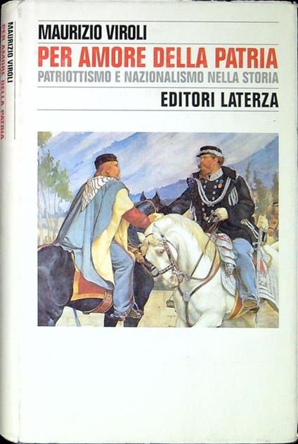 Per Amore Della Patria. Patriottismo E Nazionalismo Nella Storia - Maurizio Viroli - copertina
