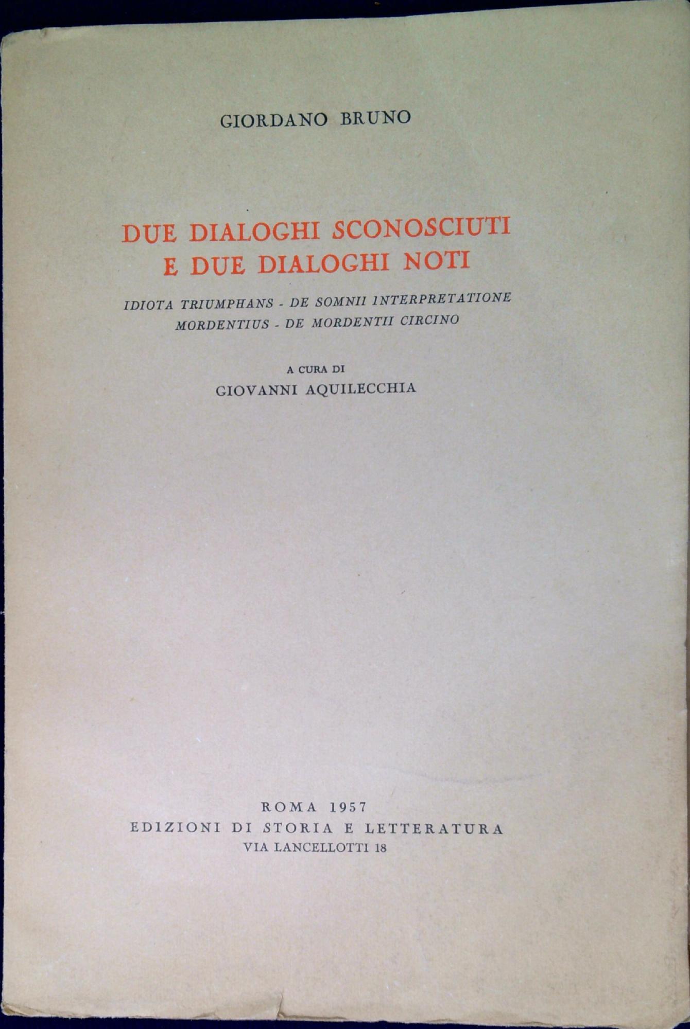 Due dialoghi sconosciuti e due dialoghi noti: «Idiota triumphans», «De somnii interpretatione», «Mordentius», «De mordentii circino»