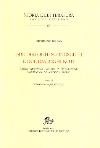 Due dialoghi sconosciuti e due dialoghi noti: «Idiota triumphans», «De somnii interpretatione», «Mordentius», «De mordentii circino»