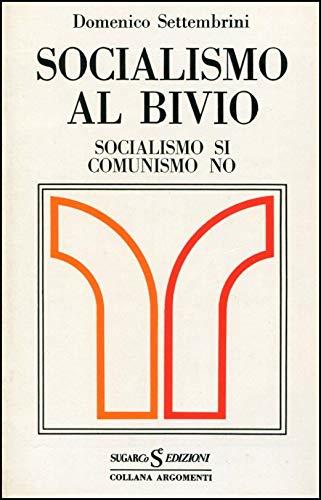 Socialismo Al Bivio. Socialismo Si Comunismo No