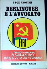 Berlinguer e L'avvocato. Il Primo Romanzo di Fantapoliitca Dopo Il Voto Del 15 Giugno
