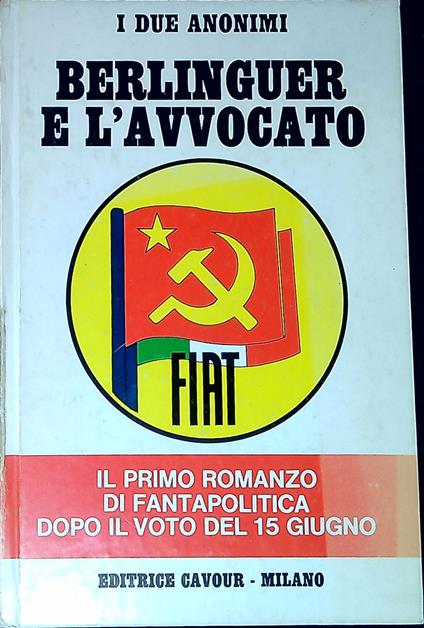 Berlinguer e L'avvocato. Il Primo Romanzo di Fantapoliitca Dopo Il Voto Del 15 Giugno - copertina