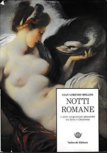 Notti Romane E Altre Congiunture Pittoriche Tra Sette E Ottocento - Gian Lorenzo Mellini - copertina