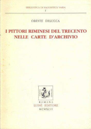 I pittori riminesi del Trecento nelle carte d'archivio - Oreste Delucca - copertina