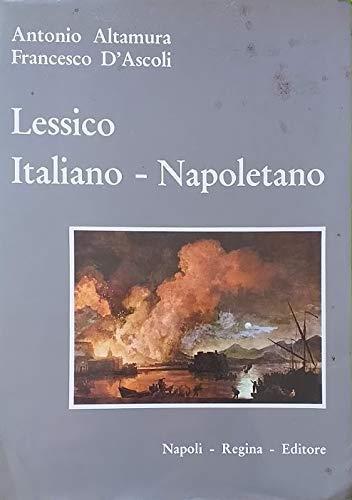 Lessico Italiano, Napoletano, Con Elementi Di Grammatica E Metrica - Antonio Altamura - copertina