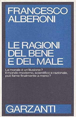 Le ragioni del bene e del male - Francesco Alberoni - copertina
