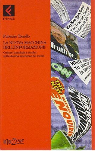 La nuova macchina dell'informazione. Culture, tecnologie e uomini nell'industria americana dei media - Fabrizio Tonello - copertina