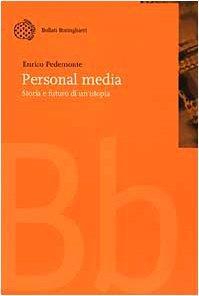Personal media. Storia e futuro di un'utopia - Enrico Pedemonte - copertina