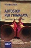 Autostop per l'Himalaya. Viaggio dallo Xinjiang al Tibet - Vikram Seth - copertina