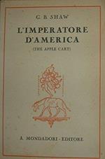L' Imperatore D'America (The Apple Cart) Commedia In Tre Atti