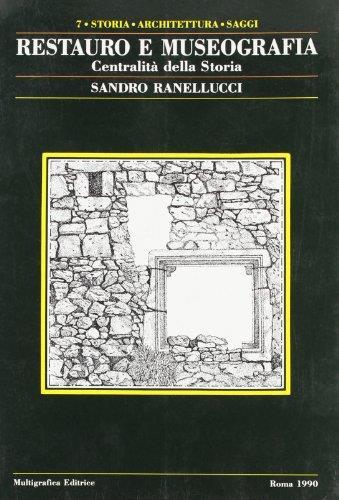 Restauro e museografia. Centralità della storia - Sandro Ranellucci - copertina