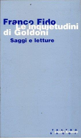 Le inquietudini di Goldoni. Saggi e letture - Franco Fido - copertina