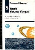Silenzio al punto d'acqua. Alla ricerca della vita nell'universo - Emmanuel Davoust - copertina