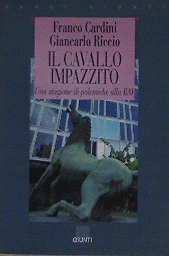 Il cavallo impazzito. Una stagione di polemiche alla Rai - Franco Cardini - copertina