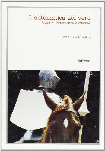 L' automatica del vero. Saggi di letteratura e cinema - Anna Lo Giudice - copertina