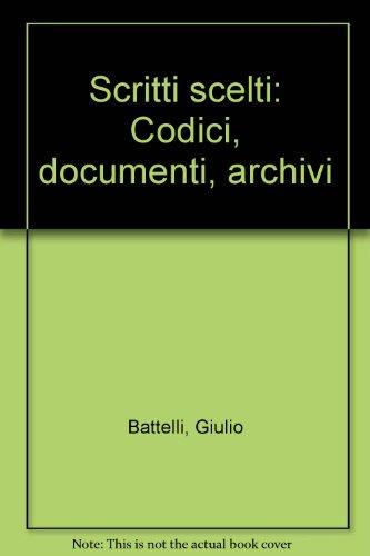Scritti scelti codici, documenti, archivi