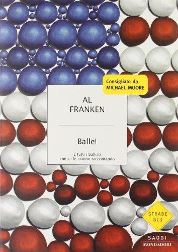 Balle! E tutti i ballisti che ce le stanno raccontando - Al Franken - copertina