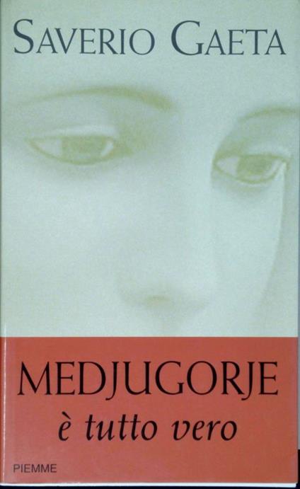 Medjugorje. È tutto vero - Saverio Gaeta - copertina
