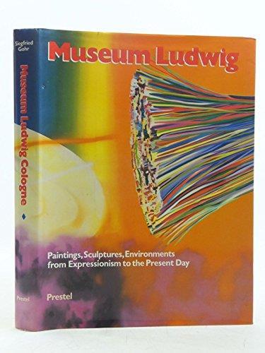 Museum Ludwig, Cologne: Paintings, Sculptures, Environments from Expressionism to the Present Day: 001 [Lingua Inglese] - Siegfried Gohr - copertina