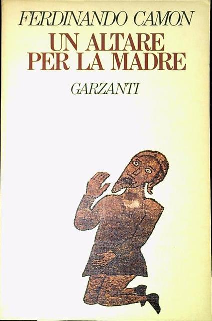 Un altare per la madre - Ferdinando Camon - copertina