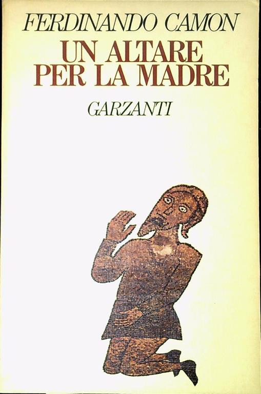 Un altare per la madre - Ferdinando Camon - copertina