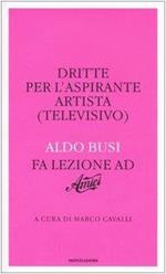 Dritte per l'aspirante artista (televisivo). Aldo Busi fa lezione a «Amici»