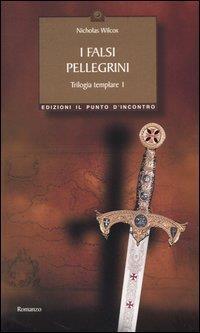 I falsi pellegrini. Trilogia templare: 1 - Nicholas Wilcox - copertina