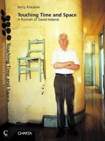Touching time and space. a portrait of David Ireland - Betty Klausner - copertina