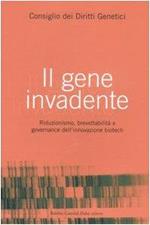 Il gene invadente. Riduzionismo, brevettabilità e governance dell'innovazione biotech