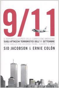 9/11. Il Rapporto Illustrato Della Commissione Americana Sugli Attacchi T Di: Jacobson, Sidney