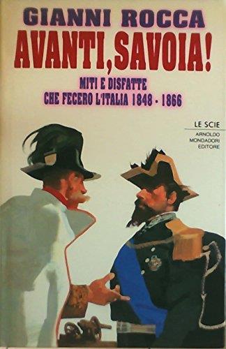 Avanti, Savoia! Miti e disfatte che fecero l'Italia (1848-1866) - Gianni Rocca - copertina