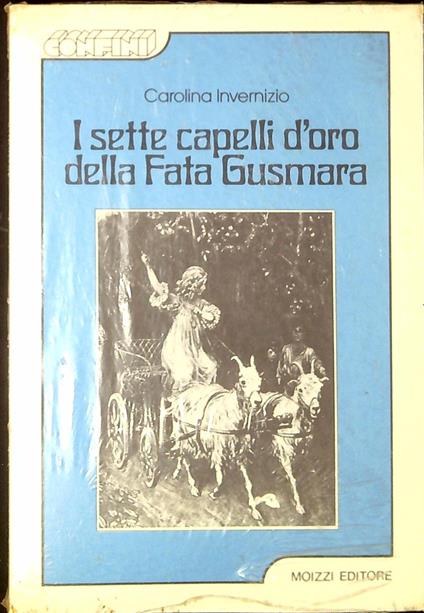 I sette capelli d'oro della fata Gusmara - Carolina Invernizio - copertina