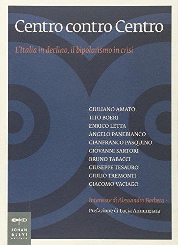 Centro contro centro. L'Italia in declino, il bipolarismo in crisi - Alessandro Barbera - copertina