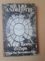 A ogni morte di papa: I papi che ho conosciuto