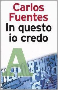 In questo io credo - Carlos Fuentes - copertina