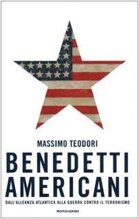 Benedetti Americani Dall Alleanza Atlantica Alla Guerra Contro Il Terrorismo - Massimo Teodori - copertina