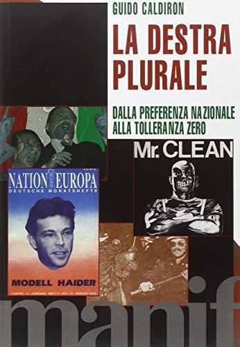 La destra plurale. Dalla preferenza nazionale alla tolleranza zero - Guido Caldiron - copertina