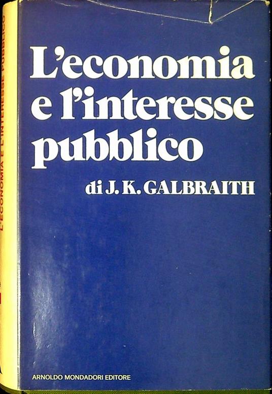 L' economia e l'interesse pubblico - John Kenneth Galbraith - copertina