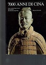 Settemila anni di Cina. Arte e architettura cinese dal neolitico alla dinastia degli Han