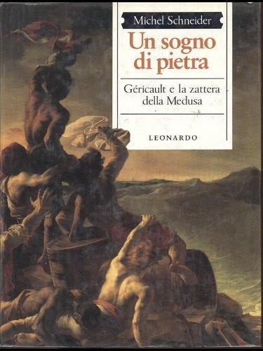 Un sogno di pietra. Géricault e la zattera della Medusa - Michel Schneider - copertina